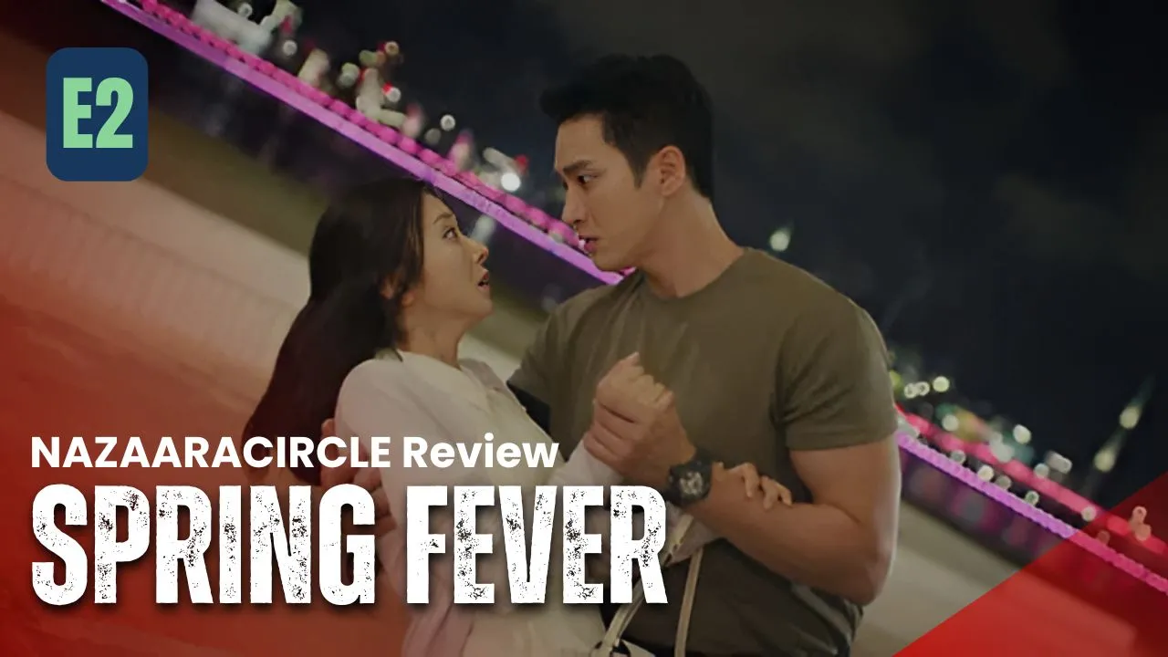 Spring Fever Episode 2 Review: Time & Where To Watch