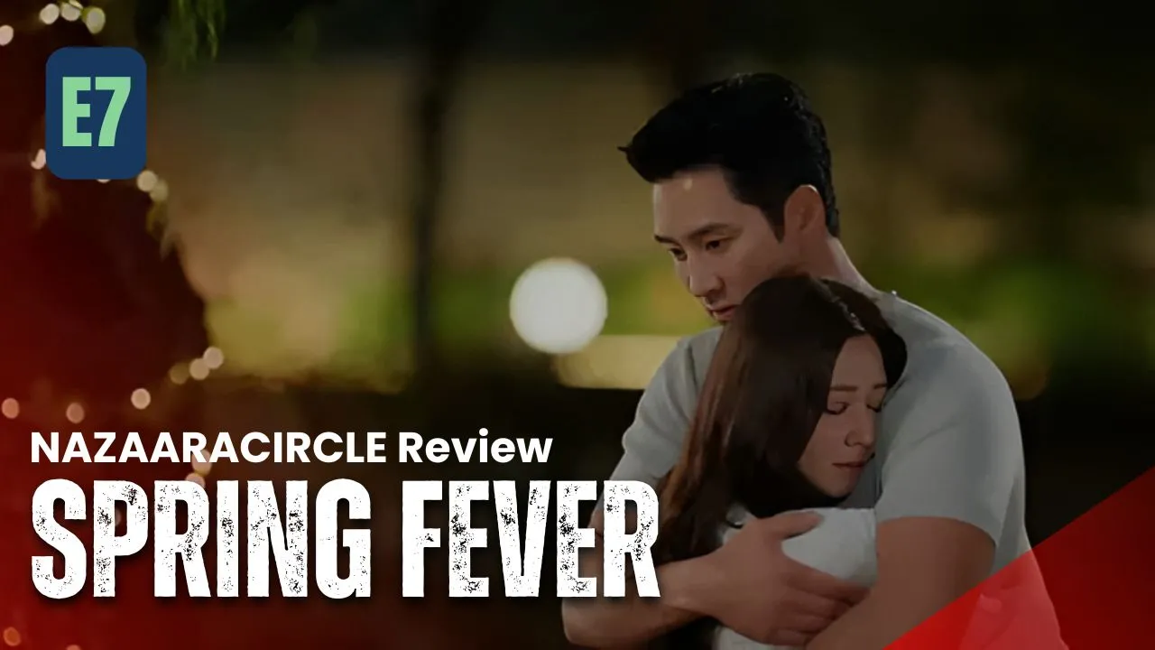 Spring Fever – K-drama Episode 7 Recap & Review