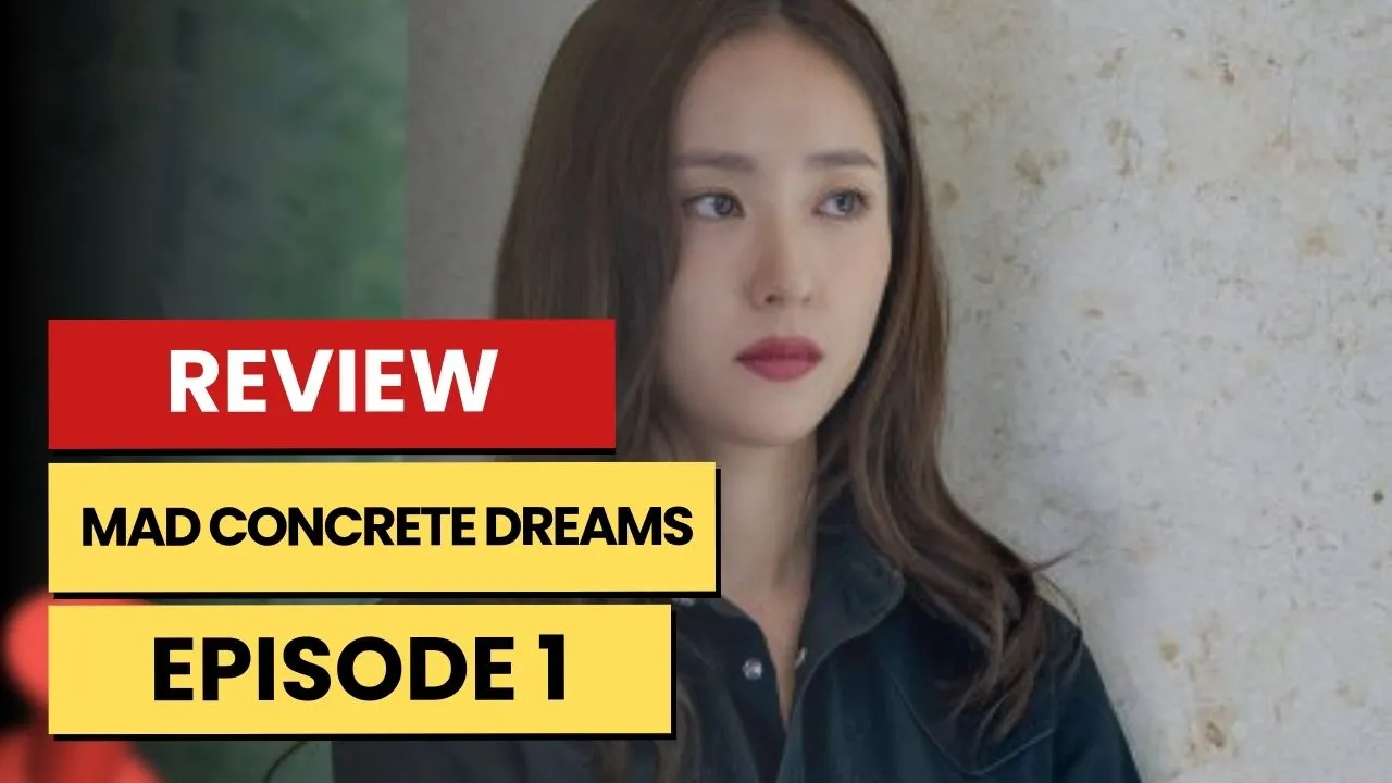 Mad Concrete Dreams – K-drama Episode 1 Recap & Review