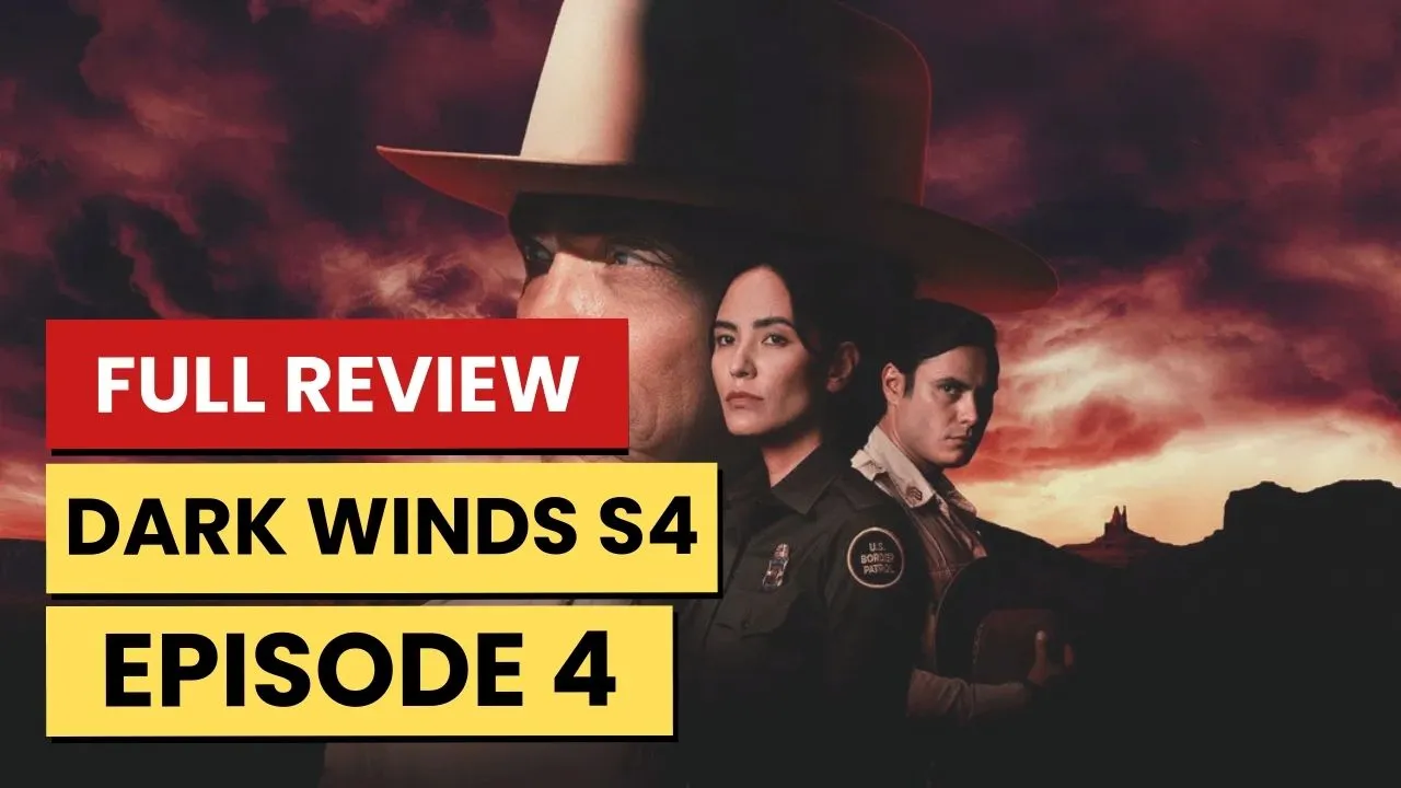 Dark Winds – Season 4 Episode 4 Recap & Review