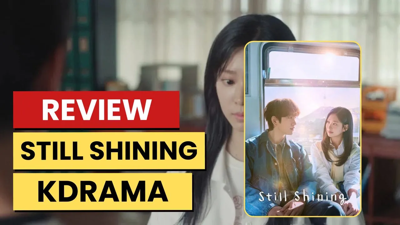 Still Shining Drama Review