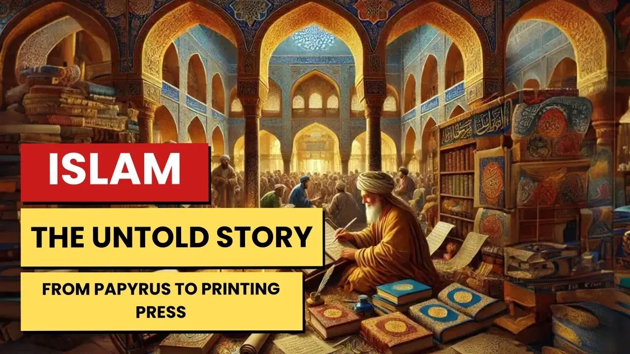 The Untold Story: Sources of Islamic History – From Papyrus to Printing Press