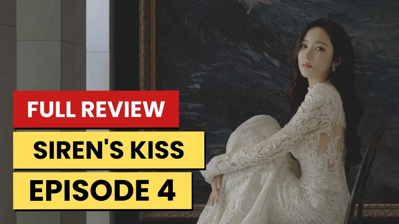 Siren's Kiss – K-drama Episode 4 Recap & Review