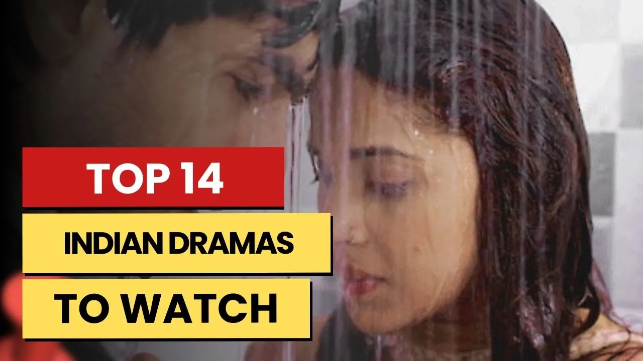 Top 14 Indian Dramas You Need To Watch