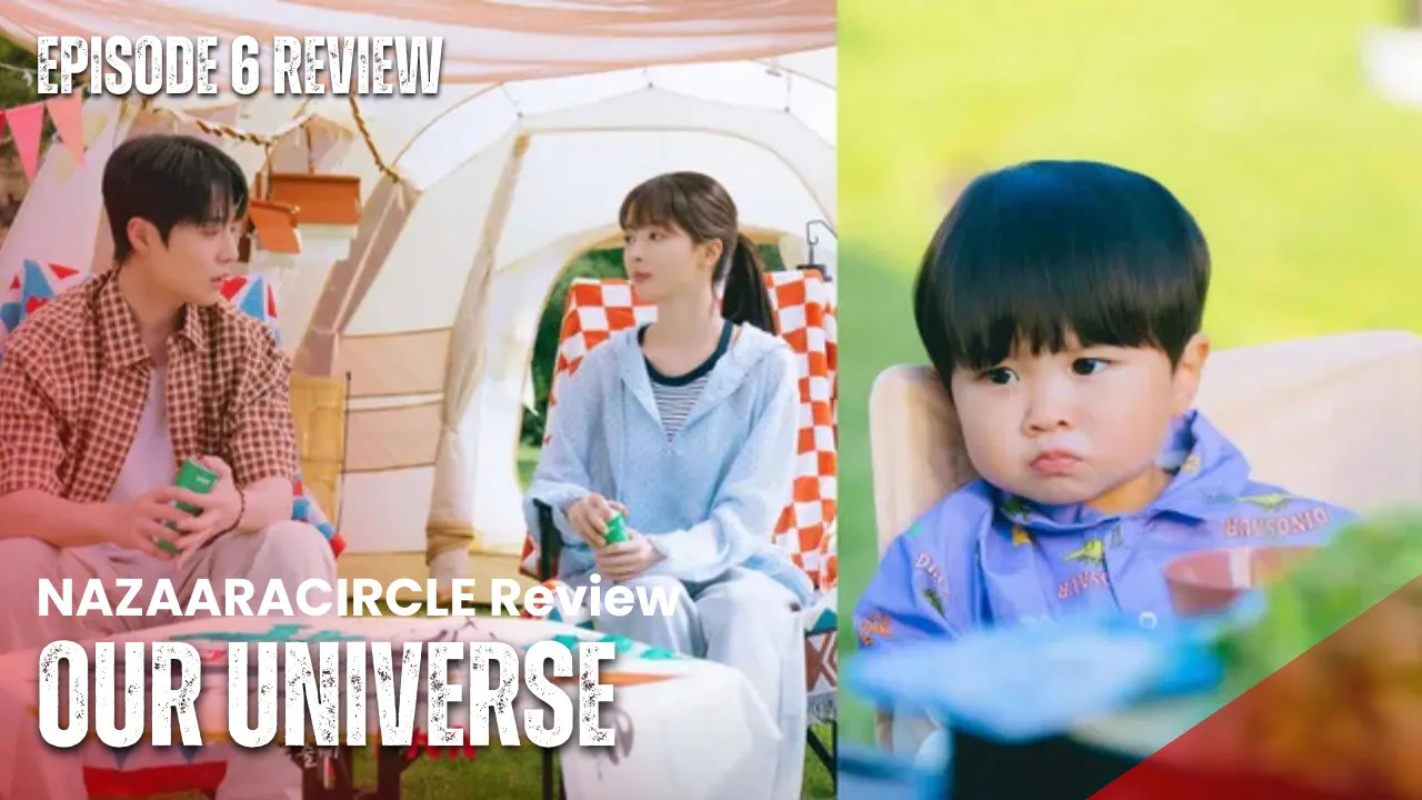 Our Universe – K-drama Episode 6 Recap & Review
