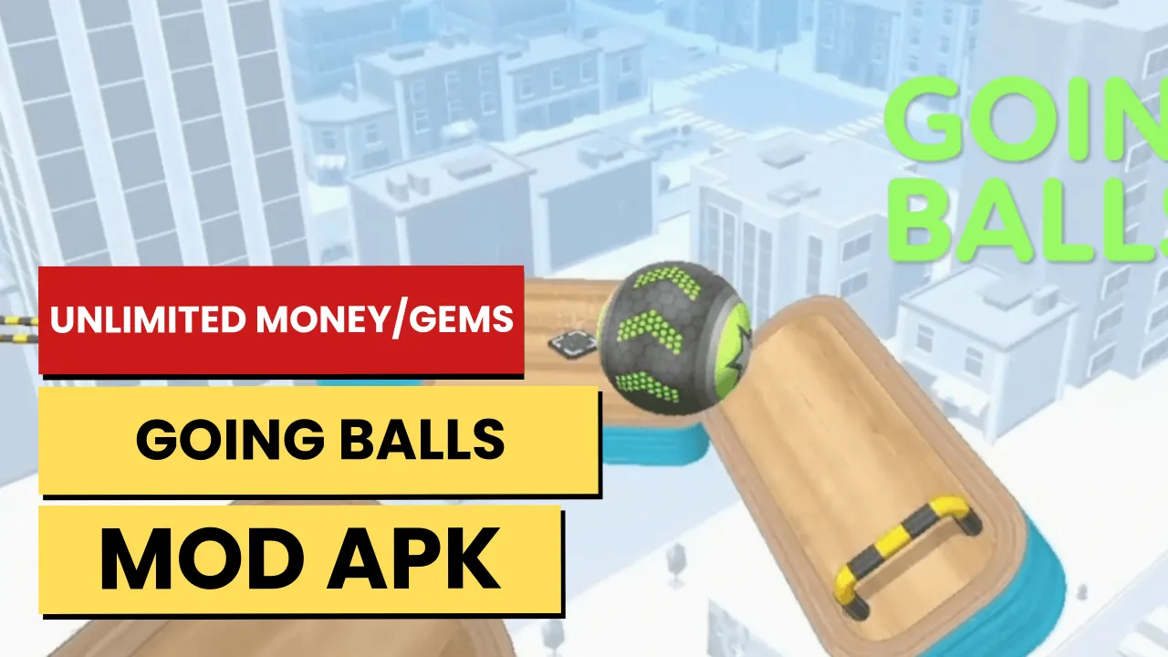 Going Balls MOD APK v3.21 [Unlimited Money/Gems] for Android