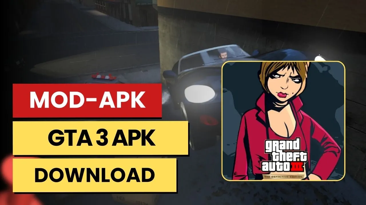 GTA III - Definitive MOD APK [Unlimited Money, Full Unlocked] for Android